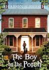 The Boy on the Porch By Sharon Creech Cover Image