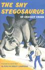 The Shy Stegosaurus of Cricket Creek By Evelyn Sibley Lampman, Hubert Buel (Illustrator) Cover Image