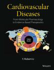 Cardiovascular Diseases: From Molecular Pharmacology to Evidence-Based Therapeutics By Y. Robert Li Cover Image