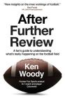 After Further Review: A Fan's Guide to Understanding What's Really Happening on the Football Field By Ken a. Woody, Bob Welch (Editor) Cover Image