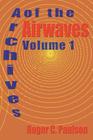 Archives of the Airwaves Vol. 1 By Roger C. Paulson Cover Image
