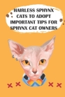 Hairless Sphynx Cats To Adopt Important Tips For Sphynx Cat Owners: Sphynx Cat Guide Cover Image