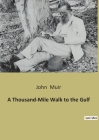 A Thousand-Mile Walk to the Gulf By John Muir Cover Image