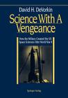 Science with a Vengeance: How the Military Created the Us Space Sciences After World War II (Springer Study Edition) Cover Image