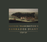 George Washington's Barbados Diary, 1751-52 By George Washington, Alicia K. Anderson (Editor), Lynn A. Price (Editor) Cover Image