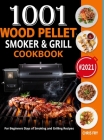 Wood Pellet Smoker and Grill Cookbook: 1001 For Beginners Days of Smoking and Grilling Recipe book: The Ultimate Barbecue Recipes and BBQ meals #2021 By Chris Fry, Katie Banks Cover Image