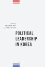 Political Leadership in Korea (Publications on Asia of the Institute for Comparative and Fo) Cover Image