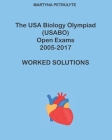The USA Biology Olympiad (USABO) Open Exams 2005-2017 Worked Solutions Cover Image