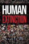 Human Extinction: The Ignored Threat By Michal H. Hall Cover Image