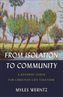 From Isolation to Community By Myles Werntz Cover Image