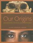 Our Origins: Discovering Physical Anthropology Cover Image