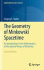 The Geometry of Minkowski Spacetime: An Introduction to the Mathematics of the Special Theory of Relativity (Applied Mathematical Sciences #92) By Gregory L. Naber Cover Image