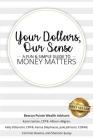 Your Dollars, Our Sense: A Fun & Simple Guide To Money Matters By Allison Hillgren, Kelly Digonzini, Karisa Diephouse Cover Image