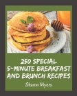 250 Special 5-Minute Breakfast and Brunch Recipes: Start a New Cooking Chapter with 5-Minute Breakfast and Brunch Cookbook! Cover Image