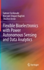 Flexible Bioelectronics with Power Autonomous Sensing and Data Analytics Cover Image