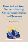 How to Get Your Screen-Loving Kids to Read Books for Pleasure Cover Image