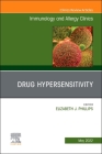 Drug Hypersensitivity, an Issue of Immunology and Allergy Clinics of North America: Volume 42-2 (Clinics: Internal Medicine #42) By Elizabeth Phillips (Editor) Cover Image