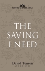 The Saving I Need: Poetry Chapel Vol. 1 By David Tensen, David Tensen (Editor) Cover Image