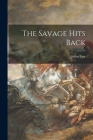 The Savage Hits Back By Julius 1895-1950 Lips Cover Image