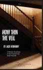 How Thin the Veil: A Memoir of 45 Days in the Traverse City State Hospital By Jack Kerkhoff Cover Image
