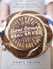 Slow Dough: Real Bread: Bakers' secrets for making amazing long-rise loaves at home By Chris Young Cover Image
