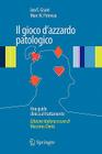 Il Gioco d'Azzardo Patologico: Una Guida Clinica Al Trattamento By Jon E. Grant (Editor), Marc N. Potenza (Editor) Cover Image