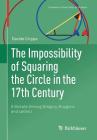 The Impossibility of Squaring the Circle in the 17th Century: A Debate Among Gregory, Huygens and Leibniz By Davide Crippa Cover Image