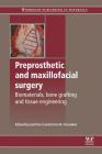 Preprosthetic and Maxillofacial Surgery: Biomaterials, Bone Grafting and Tissue Engineering By J. Ferri (Editor), E. Hunziker (Editor) Cover Image