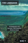 The Language of Happiness and Serenity: 1625 Hawaiian Words to Know By Kiki T Cover Image