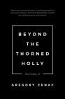 Beyond the Thorned Holly: The Poetry of By Gregory Cenac Cover Image