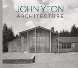 John Yeon Architecture: Building in the Pacific Northwest By Randy Gragg (Editor), Brian Ferriso (Foreword by), Barry Bergdoll (With) Cover Image