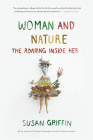Woman and Nature: The Roaring Inside Her By Susan Griffin Cover Image