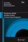 New Business Models and Value Creation: A Service Science Perspective (Sxi - Springer for Innovation / Sxi - Springer Per L'Innovaz #8) Cover Image