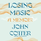 Losing Music: A Memoir By John Cotter, John Cotter (Read by) Cover Image