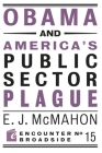 Obama and America's Public Sector Plague (Encounter Broadsides #15) By Edmund J. McMahon Cover Image