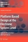 Platform Based Design at the Electronic System Level: Industry Perspectives and Experiences By Mark Burton (Editor), Adam Morawiec (Editor) Cover Image