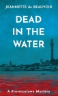 Dead in the Water: A Provincetown Mystery By Jeannette De Beauvoir Cover Image