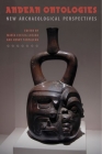 Andean Ontologies: New Archaeological Perspectives By María Cecilia Lozada (Editor), Henry Tantaleán (Editor) Cover Image