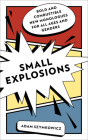 Small Explosions: Bold and Combustible New Monologues for All Ages and Genders Cover Image