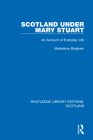 Scotland Under Mary Stuart: An Account of Everyday Life By Madeleine Bingham Cover Image