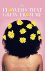 The Flowers That Grew from Me Cover Image