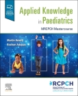 Applied Knowledge in Paediatrics:: Mrcpch Mastercourse Cover Image