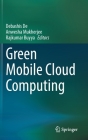 Green Mobile Cloud Computing By Debashis de (Editor), Anwesha Mukherjee (Editor), Rajkumar Buyya (Editor) Cover Image