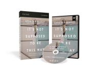 It's Not Supposed to Be This Way Study Guide with DVD: Finding Unexpected Strength When Disappointments Leave You Shattered By Lysa TerKeurst Cover Image
