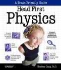 Head First Physics: A Learner's Companion to Mechanics and Practical Physics (AP Physics B - Advanced Placement) Cover Image