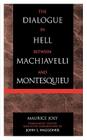 The Dialogue in Hell between Machiavelli and Montesquieu: Humanitarian Despotism and the Conditions of Modern Tyranny (Applications of Political Theory) By Maurice Joly, John S. Waggoner (Translator) Cover Image