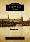 Tampa Bay Hotel (Images of America) By Heather Trubee Brown, Susan V. Carter, For the Henry B Plant Museum Cover Image