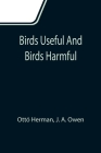 Birds useful and birds harmful By Ottó Herman, J. A. Owen Cover Image