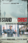 I Stand with Christ: The Courageous Life of a Chinese Christian By Zhang Rongliang, Eugene Bach, Brother Yun (Foreword by) Cover Image