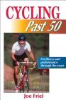 Cycling Past 50 By Joe Friel Cover Image